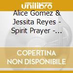 Alice  Gomez & Jessita Reyes - Spirit Prayer - Best Of Native American Flute cd musicale di Spirit Prayer