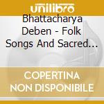 Bhattacharya Deben - Folk Songs And Sacred Music From Nepal cd