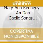 Mary Ann Kennedy - An Dan - Gaelic Songs For A Modern World cd