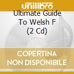 Ultimate Guide To Welsh F (2 Cd) cd