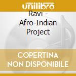 Ravi - Afro-Indian Project cd