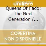 Queens Of Fado: The Next Generation / Various cd
