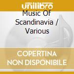 Music Of Scandinavia / Various cd musicale