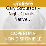 Gary Stroutsos - Night Chants - Native American Flute cd