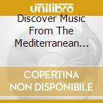 Discover Music From The Mediterranean / Various cd