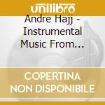 Andre Hajj - Instrumental Music From Lebanon cd musicale di Andre Hajj