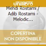 Mehdi Rostami / Adib Rostami - Melodic Circles cd musicale di Mehdi / Rostami,Adib Rostami