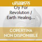 Cry For Revolution / Earth Healing Music / Various cd