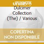 Dulcimer Collection (The) / Various cd musicale
