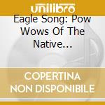 Eagle Song: Pow Wows Of The Native American Indians / Various cd