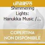 Shimmering Lights: Hanukka Music / Various cd