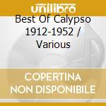 Best Of Calypso 1912-1952 / Various cd