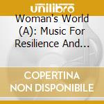 Woman's World (A): Music For Resilience And Hope / Various cd musicale