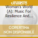 Woman's World (A): Music For Resilience And Hope / Various cd