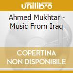 Ahmed Mukhtar - Music From Iraq
