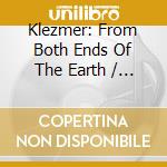 Klezmer: From Both Ends Of The Earth / Various cd