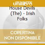 House Devils (The) - Irish Folks cd