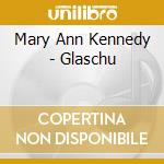 Mary Ann Kennedy - Glaschu cd musicale di Arc Music