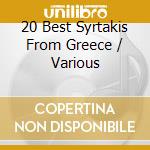 20 Best Syrtakis From Greece / Various cd musicale di Arc Music