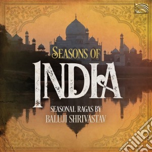 Baluji Shrivastav: Seasons Of India - Seasonal Ragas By Baluji Shrivastav cd musicale