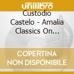 Custodio Castelo - Amalia Classics On Portuguese Guitar cd musicale