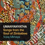 Vusa Mkhaya - Umanyanyatha: Songs From The Soul Of Zimbabwe cd