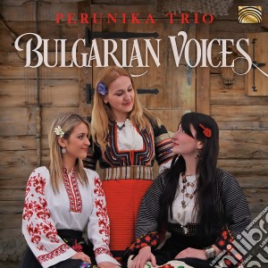 Perunika Trio - Bulgarian Voices cd musicale