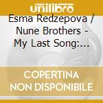 Esma Redzepova / Nune Brothers - My Last Song: A Tribute to Macedonia's Gypsy Queen cd