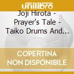 Joji Hirota - Prayer's Tale - Taiko Drums And Asian Percussion cd