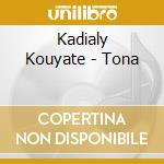 Kadialy Kouyate - Tona cd