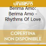 Berima Amo: Berima Amo - Rhythms Of Love cd