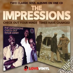 Impressions - Check Out Your Mind! / Times Have Changed cd musicale di Impressions