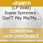(LP Vinile) Joanie Sommers - Don'T Pity Me/My Block (7') vinile