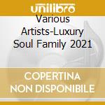 Various Artists-Luxury Soul Family 2021 cd