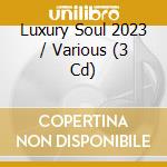 Luxury Soul 2023 / Various (3 Cd)