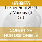 Luxury Soul 2024 / Various (3 Cd)