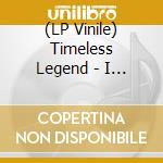 (LP Vinile) Timeless Legend - I Was Born To Love You (7