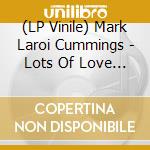 (LP Vinile) Mark Laroi Cummings - Lots Of Love / Struggling Together vinile