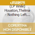 (LP Vinile) Houston,Thelma - Nothing Left To Give/Baby Mine vinile
