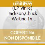 (LP Vinile) Jackson,Chuck - Waiting In Vain/No Tricks vinile
