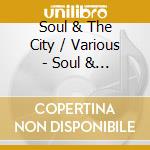 Soul & The City / Various - Soul & The City / Various cd musicale di ARTISTI VARI
