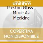Preston Glass - Music As Medicine cd musicale di Preston Glass