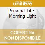 Personal Life - Morning Light cd musicale di Life Personal