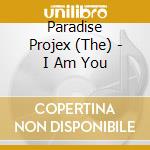 Paradise Projex (The) - I Am You cd