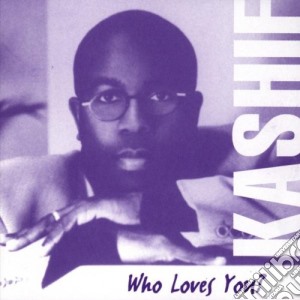 Kashif - Who Loves You? cd musicale di Kashif