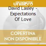 David Lasley - Expectations Of Love cd musicale di LASLEY DAVID