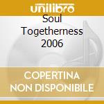 Soul Togetherness 2006 cd