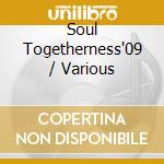 Soul Togetherness'09 / Various cd