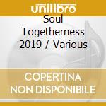 Soul Togetherness 2019 / Various cd
