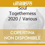 Soul Togetherness 2020 / Various cd